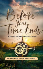 Before Your Time Ends: A Guide To Purposeful Living