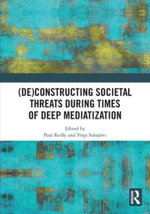 (De)constructing Societal Threats During Times of Deep Mediatization
