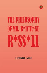 The philosophy of Mr. B*rtr*nd R*ss*ll