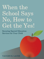 When the School Says No...How to Get the Yes! When the School Says No...How to Get the Yes!