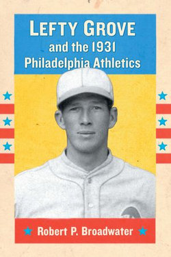 Lefty Grove and the 1931 Philadelphia Athletics
