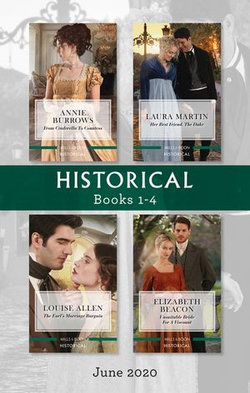 Historical Box Set 1-4 June 2020/From Cinderella to Countess/Her Best Friend, the Duke/The Earl's Marriage Bargain/Unsuitable Bride for a Visc