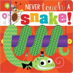 Never Touch a Snake! Never Touch a Snake!