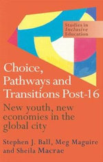 Choice, Pathways and Transitions Post-16 Choice, Pathways and Transitions Post-16