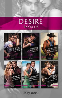 Desire Box Set 1-6/That Night in Texas/Marriage at Any Price/Texan for the Taking/Tempted by Scandal/A Contract Seduction/Wanted