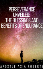 Perseverance Unveiled: the Blessings and Benefits of Endurance