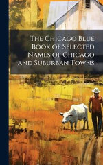 The Chicago Blue Book of Selected Names of Chicago and Suburban Towns