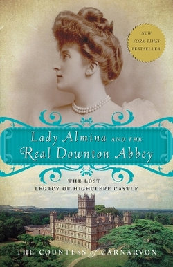 Lady Almina and the Real Downton Abbey