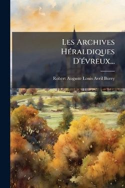 Les Archives HA(c)raldiques D'A(c)vreux...
