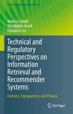Technical and Regulatory Perspectives on Information Retrieval and Recommender Systems