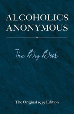 Alcoholics Anonymous: the Big Book