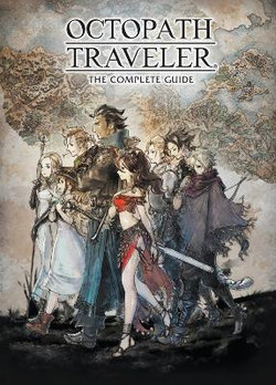 Octopath Traveler: the Complete Guide