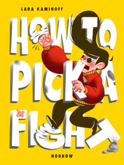 How to Pick a Fight How to Pick a Fight