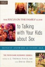 The Focus on the Family (R) Guide to Talking with Y - Honest Answers for Every Age