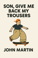 Son, give me back my trousers