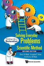 Solving Everyday Problems With The Scientific Method: Thinking Like A Scientist