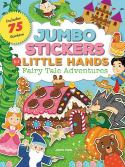 Jumbo Stickers for Little Hands: Fairy Tale Adventures Jumbo Stickers for Little Hands: Fairy Tale Adventures