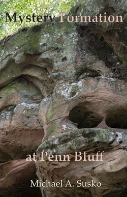 Mystery Formation at Penn Bluff: Resonance with Eastern Woodland Cosmology Mystery Formation at Penn Bluff: Resonance with Eastern Woodland Cosmology