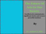 The future of arts in our society:
