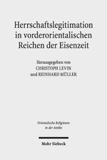 Herrschaftslegitimation in Vorderorientalischen Reichen der Eisenzeit