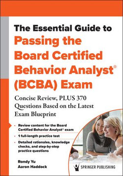 The Essential Guide to Passing the Board Certified Behavior Analyst® (BCBA) Exam The Essential Guide to Passing the Board Certified Behavior Analyst® (BCBA) Exam