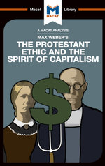 An Analysis of Max Weber's The Protestant Ethic and the Spirit of Capitalism