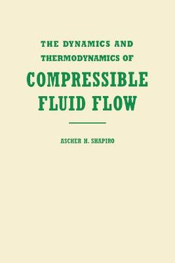 The Dynamics and Thermodynamics of Compressible Fluid Flow, Volume 1