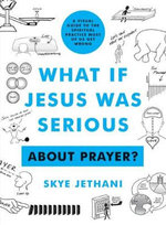 What If Jesus Was Serious about Prayer? What If Jesus Was Serious about Prayer?