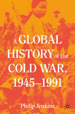 A Global History of the Cold War, 1945-1991