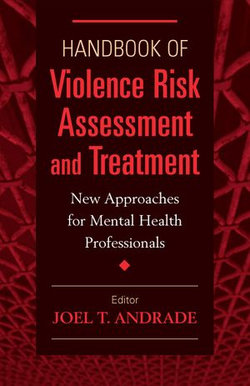 Handbook of Violence Risk Assessment and Treatment