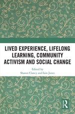 Lived Experience, Lifelong Learning, Community Activism and Social Change