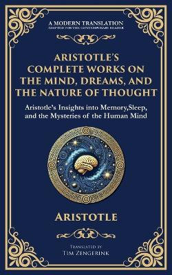Aristotle's Complete Works on the Mind, Dreams, and the Nature of Thought