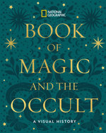 National Geographic Book of Magic and the Occult