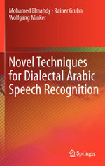 Novel Techniques for Dialectal Arabic Speech Recognition