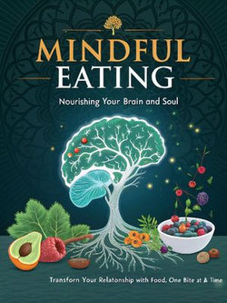 Mindful Eating: Nourishing Your Brain and Soul