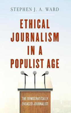Ethical Journalism in a Populist Age