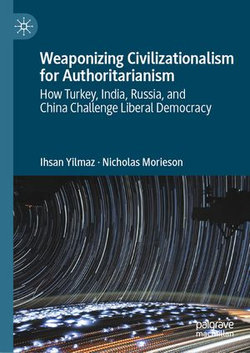 Weaponizing Civilizationalism for Authoritarianism Weaponizing Civilizationalism for Authoritarianism