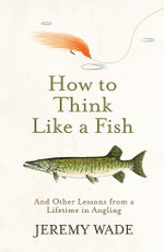 How to Think Like a Fish How to Think Like a Fish