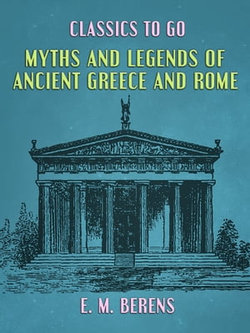 Myths and Legends of Ancient Greece and Rome Myths and Legends of Ancient Greece and Rome