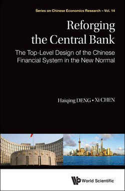 Reforging The Central Bank: The Top-level Design Of The Chinese Financial System In The New Normal Reforging The Central Bank: The Top-level Design Of The Chinese Financial System In The New Normal