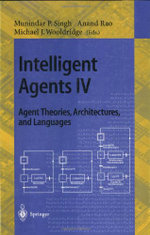 Intelligent Agents IV: Agent Theories, Architectures, and Languages