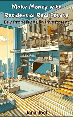 Make Money with Residential Real Estate, Buy Property as an Investment Make Money with Residential Real Estate, Buy Property as an Investment