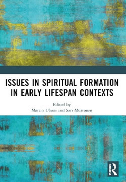 Issues in Spiritual Formation in Early Lifespan Contexts Issues in Spiritual Formation in Early Lifespan Contexts