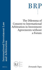 The Dilemma of Consent to International Arbitration in Investment Agreements without a Forum