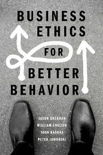 Business Ethics for Better Behavior Business Ethics for Better Behavior