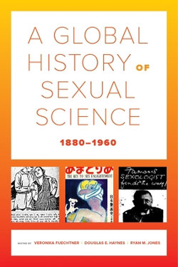A Global History of Sexual Science, 1880-1960