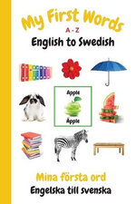 My First Words A - Z English to Swedish