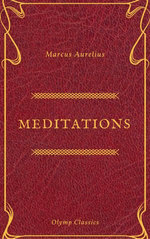 The Meditations of Marcus Aurelius (Olymp Classics)