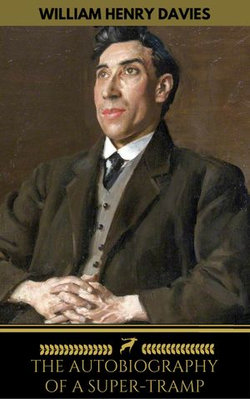 The Autobiography of a Super-Tramp (The life of William Henry Davies) The Autobiography of a Super-Tramp (The life of William Henry Davies)