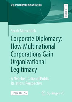 Corporate Diplomacy: How Multinational Corporations Gain Organizational Legitimacy Corporate Diplomacy: How Multinational Corporations Gain Organizational Legitimacy